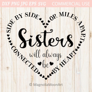 Svg soeurs, côte à côte ou à des kilomètres de distance, sera toujours connecté par coeur svg, fichier coupé pour cricut, PNG, conception de chemise, famille, amis