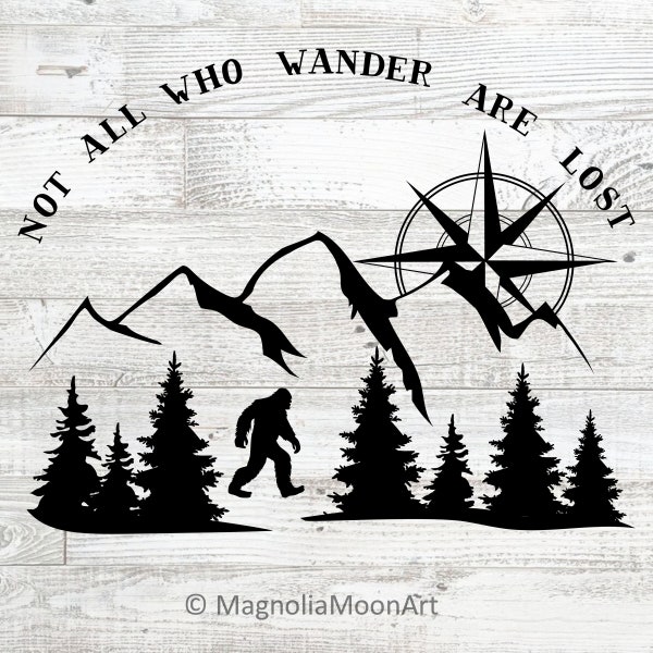 Not All Those Who Wander Are Lost SVG, Sasquatch, Mountains, Camping svg, Adventure, T-shirt Design, Tumbler Design, SVG files for Cricut