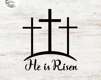 He is Risen SVG: Three Crosses, Christian Easter (Digital File)