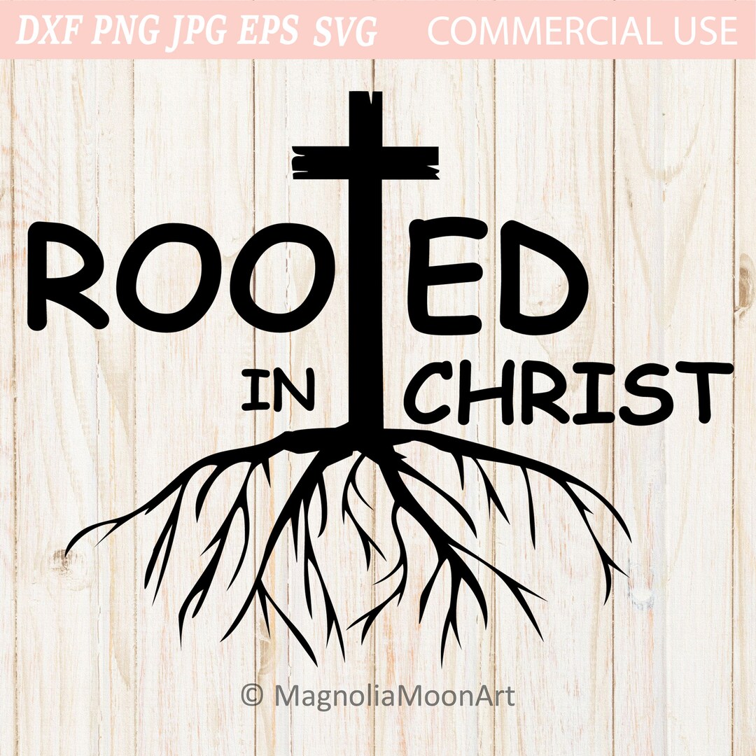 Rooted in Christ SVG, Christian SVG, Cut File for Cricut, Instant ...