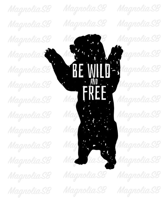 Bear Silhouette Svg Be Wild And Free Bear Silhouette Dxf Etsy