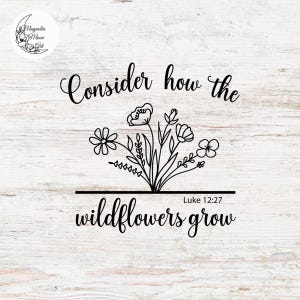 Consider how the Wildflowers grow Christian svg, Floral Bible quotes svg file, faith based clip art, Jesus svg, Scripture vector, Religious