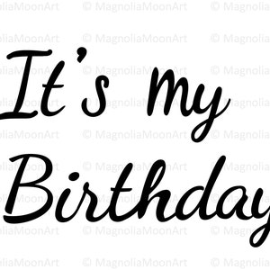 It's My Birthday svg, verjaardagscadeau svg, png, gesneden bestand voor cricut, handgeschreven tekst svg, DXF, verjaardagsshirt svg, silhouet