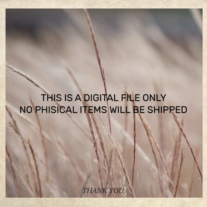 May include: A close-up image of tall, thin blades of grass with a blurred background. The text "THIS IS A DIGITAL FILE ONLY NO PHYSICAL ITEMS WILL BE SHIPPED THANK YOU" is printed in black on a white background.