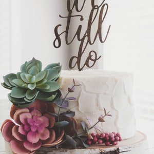 Cake Topper | Wooden Cake Topper | We Still Do Cake Topper | Anniversary | Anniversary Cake Topper | 5 Years