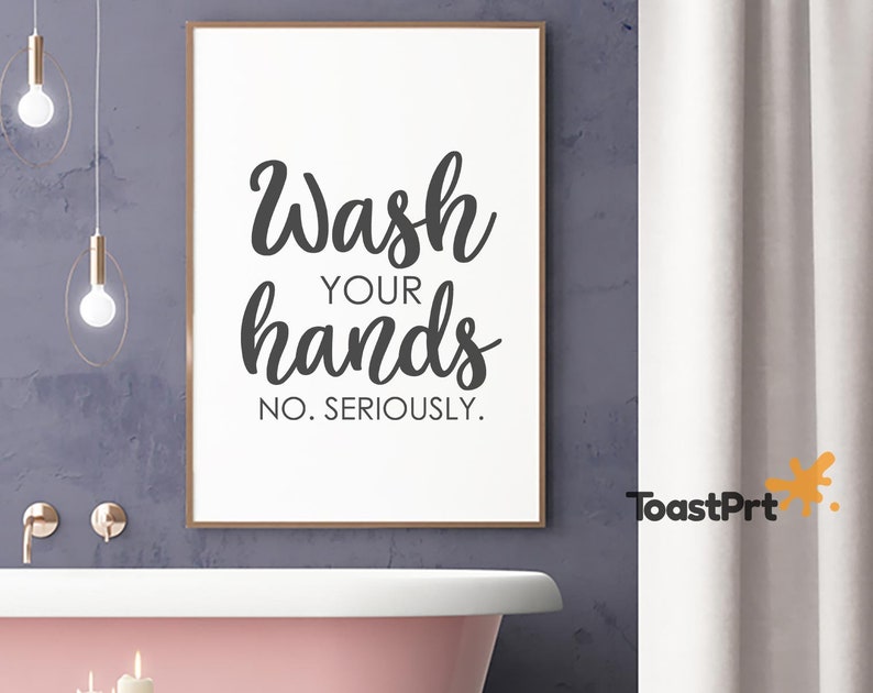 Wash Your Hands No Seriously Sign Printable Home Wall Art Decor Bathroom Prints Washroom Decoration Toilet Poster Farmhouse Decor