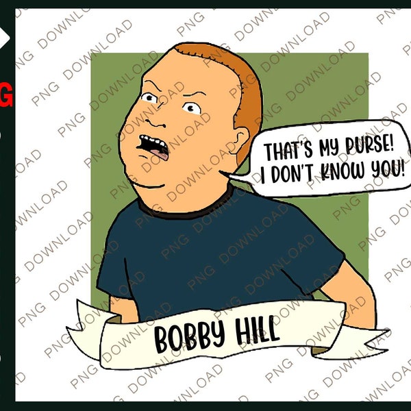 That_s My Purse I Don_t Know You Bobby Hill designs downloads, That_s My Purse I Don_t Know You Bobby Hill retro decor