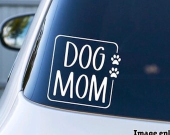 Dog Mom decal; Vinyl Decal for Car Windows, Laptops, Water Bottles, etc.