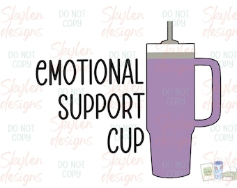 Emotional Support Cup PNG Digital Download | Hand Drawn | Sublimation file | 300dpi, Use on Tee, Stickers, Mugs, etc