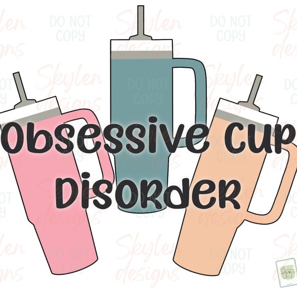 Obsessive Cup Disorder Digital Download | Hand Drawn | Sublimation file | 300dpi, Use on Tee, Stickers, Mugs, etc