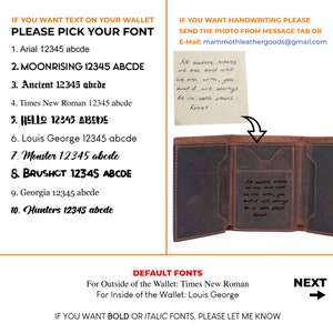 May include: A brown leather wallet with a flap that opens to reveal a pocket for handwritten notes. The image shows a list of fonts to choose from for personalized text on the wallet. The text on the image reads: "IF YOU WANT TEXT ON YOUR WALLET PLEASE PICK YOUR FONT 1. Arial 12345 abcde 2. MOONRISING 12345 ABCDE 3. Ancient 12345 abcde 4. Times New Roman 12345 abcde 5. HELLO 12345 ABODE 6. Louis George 12345 abcde 7. Monster 12345 abcde 8. BRUSHOT 12345 ABCDE 9. Georgia 12345 abcde 10. Hunters 12345 abcde DEFAULT FONTS For Outside of the Wallet: Times New Roman For Inside of the Wallet: Louis George IF YOU WANT BOLD OR ITALIC FONTS, PLEASE LET ME KNOW NEXT"