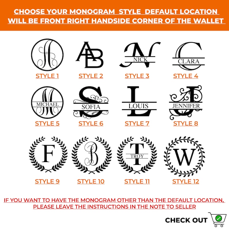 May include: Twelve different monogram styles are shown in black on a white background. Each style is labeled with a number and a name. The text "Choose your monogram style default location will be front right hand side corner of the wallet" is at the top of the image. The text "If you want to have the monogram other than the default location, please leave the instructions in the note to seller" is at the bottom of the image. The text "Check out" is at the bottom right corner of the image.