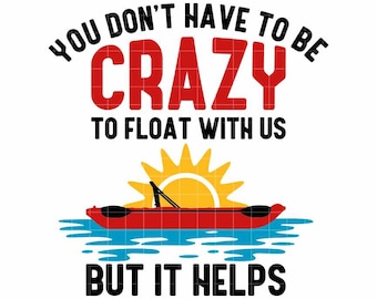 Kayak Float Trip Design: Lustig verrücktes Zitat SVG PNG Studio 3 (Digital Download)
