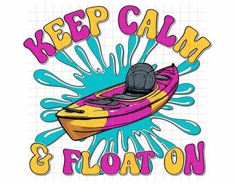 Keep Calm and Float On, Kakak PNG Float Trip Sublimation Design, INSTANT DOWNLOAD