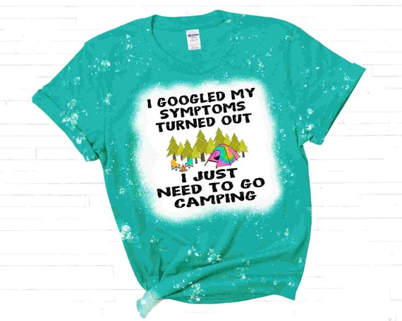I Googled My Symptoms Funny Camping And Beer T-Shirt I Googled My Symptoms Funny Camping And Beer T-Shirt