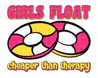 Girls Float Cheaper Than Therapy SVG: River Tubing Design (Digital Download)