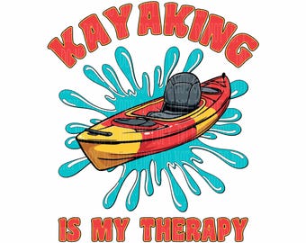 Kayaking is My Therapy,  Kayak Sublimation Design, png, INSTANT DOWNLOAD