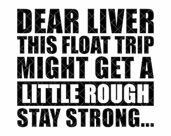 Dear Liver Float Trip SVG: River Shirt Design (Digital Download)