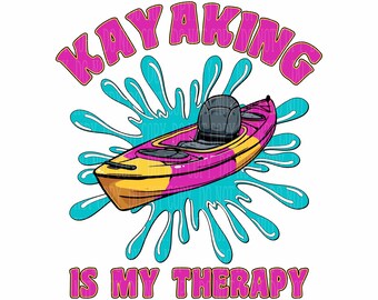 Kayaking is My Therapy,  Kayak Sublimation Design, png, INSTANT DOWNLOAD