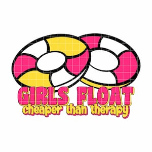 Girls Float Cheaper than Therapy, Tube Float, PNG Float Trip Design, River Tubing, INSTANT DOWNLOAD