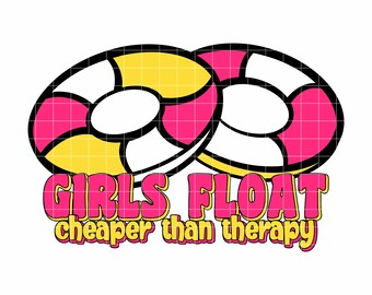 May include: A graphic design featuring two overlapping inflatable rings in pink, yellow, and white, with black outlines. The text "GIRLS FLOAT cheaper than therapy" is in pink and yellow.