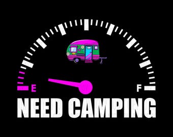 Need Camping Fuel Gauge, Funny PNG  DOWNLOAD, Camping Sublimation/DTF Digital Design, 2 Variations Included