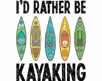May include: A graphic design with the text "I'd rather be kayaking" in black with a distressed look. Five colorful kayaks are lined up below the text.