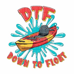 May include: A red and yellow kayak with a black seat is surrounded by a blue water splash. The text "DTF Down To Float" is written in yellow and red letters.