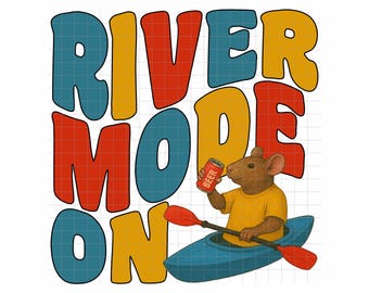 River Mode On, River Rat, Kayaking, Float Trip, Tubing,  High-quality PNG INSTANT DOWNLOAD