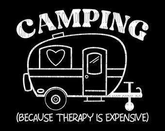 Camping: Because Therapy is Expensive, SVG/PNG digital DOWNLOAD, Silhouette, Cricut, direct-to-film, & direct-to-garment compatible
