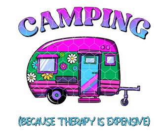 Camping: Because Therapy is Expensive, PNG  DOWNLOAD, Camping Sublimation/DTF Digital Design