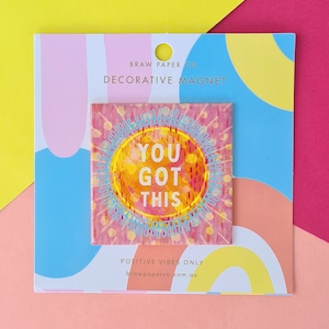 You Got This | Fridge Magnets | Magnet | Positive Vibes | Happy Vibes | Affirmations | Positive Quote