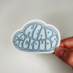 Head in the Clouds Vinyl Weatherproof Sticker | Water Bottle Sticker | Laptop Sticker | Car Sticker