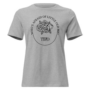 Who's Afraid of Little Old Me T-Shirt