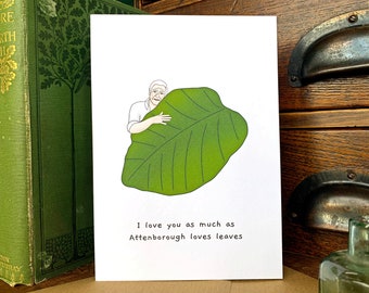 I Love You as Much as Attenborough Loves Leaves Valentines Day Card, David Attenborough Fan Greetings Card Blank Inside, Nature Doc Card
