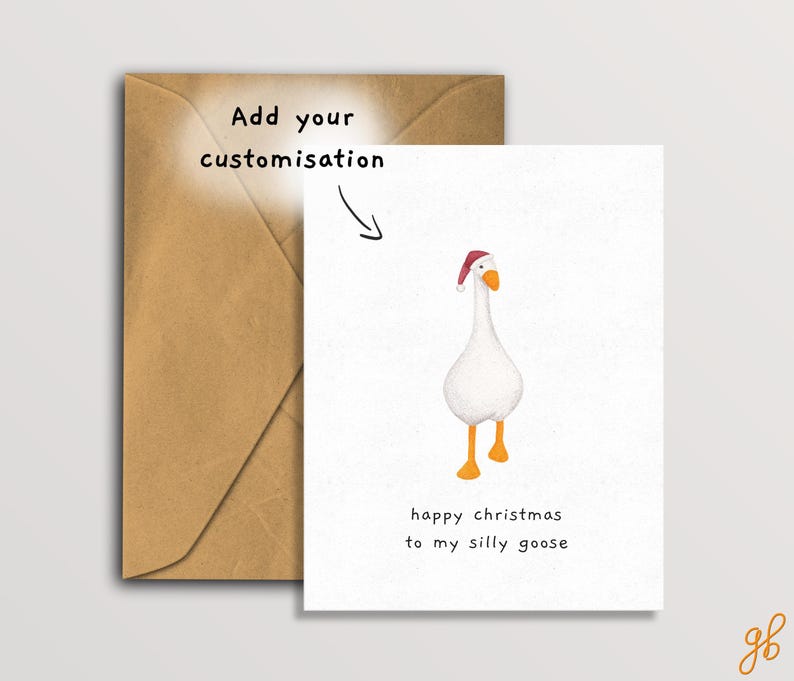 May include: A greeting card with a white goose wearing a Santa hat, with the text "happy christmas to my silly goose." The card is paired with a brown envelope. The words "Add your customization" are also visible.