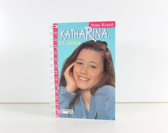 Notizbuch "Katharina, 15 Jahre" aus dem original Kinderbuch von 1996 - upcycling Geschenk nostalgisch vintage