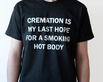 Funny Slogan Organic Heavy Cotton Tee – Cremation is My Last Hope