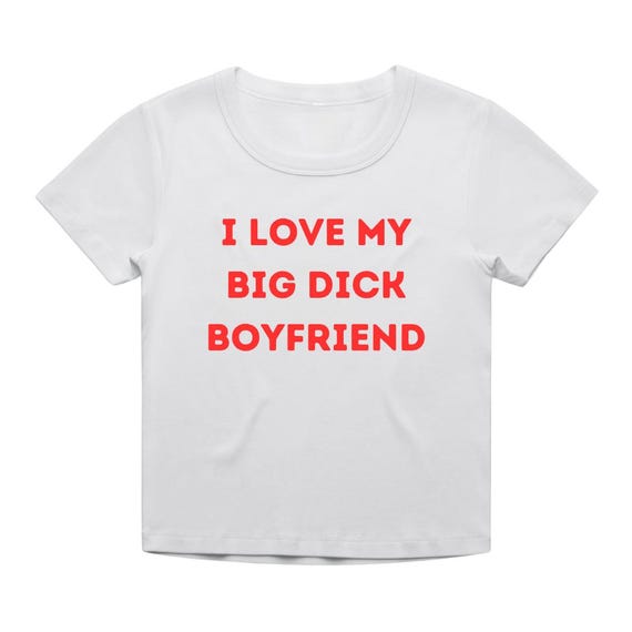 I Love My Big D Boyfriend T-shirt - Funny Cropped Baby Tee - Etsy