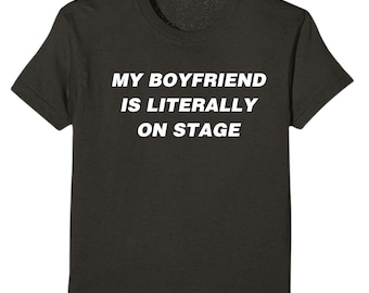 My Boyfriend Is Literally On Stage Baby Tee Cropped T Shirt - Concert Outfit Top - Tour Aesthetic - Handmade- Black White Yellow Haze