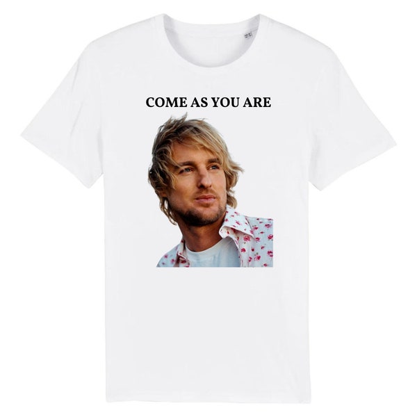 Come As You Are Owen Wilson Funny Meme T-Shirt