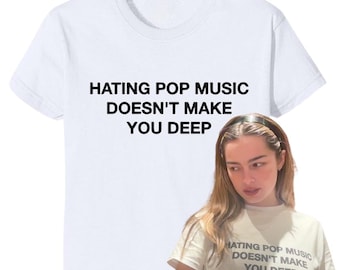 Hating Pop Music Doesn't Make You Deep - Screen Printed Cropped Baby Tee - Y2K Style - Handmade - Viral Celebrity T-Shirt - Addison