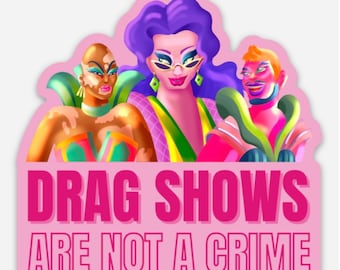 Drag Show Stickers, 3"x3" Drag Shows Are Not A Crime Laminate Waterproof Stickers, Pro Drag Show Support Die Cut Stickers, Pink Drag Sticker