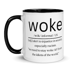 Woke Mug, Stay Woke 11 Ounce Coffee Mug, Woke AF Drink Cup, Democrat Woke Positivity Tea Cup, Definition of Woke Equality Mug Gift