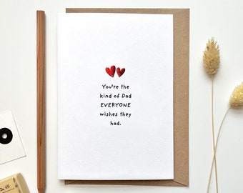 Best Dad Birthday Card, You're the kind of Dad Everyone wishes they had, We Love You Daddy, Fathers Day Card, Personalised cards