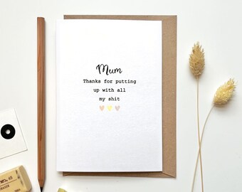 Funny Mothers Day Card, Mum Thanks for putting up with my shit Card, Humorous Witty Cards for Mummy, Swearing Mothers Day cards