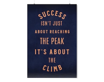 Success Isnt Just About Reaching the Peak Motivational Poster for Personal Growth and Personal Transformation