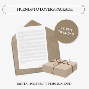 May include: A digital product package with the text "FRIENDS TO LOVERS PACKAGE". The image includes a brown envelope with a letter, a wrapped gift box tied with a brown ribbon, and a circular label that reads "7 ITEMS INCLUDED". The bottom of the image reads "DIGITAL PRODUCT | PERSONALIZED".