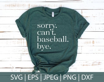 Sorry Can't Baseball Bye SVG, Sports Cut Files, Sports Mom, Baseball Life, Cuttable Files, Digital Downloads, svg, eps, pdf, jpeg, png