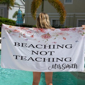 Teaching Not Beaching Beach Towel, Teacher Appreciation Week, Teacher Retirement Gift, End Of The Year Teacher Gift, Personalized Towel